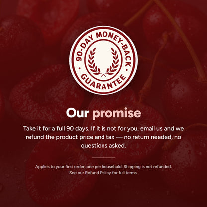 90-day money-back guarantee on your first order, one per household
